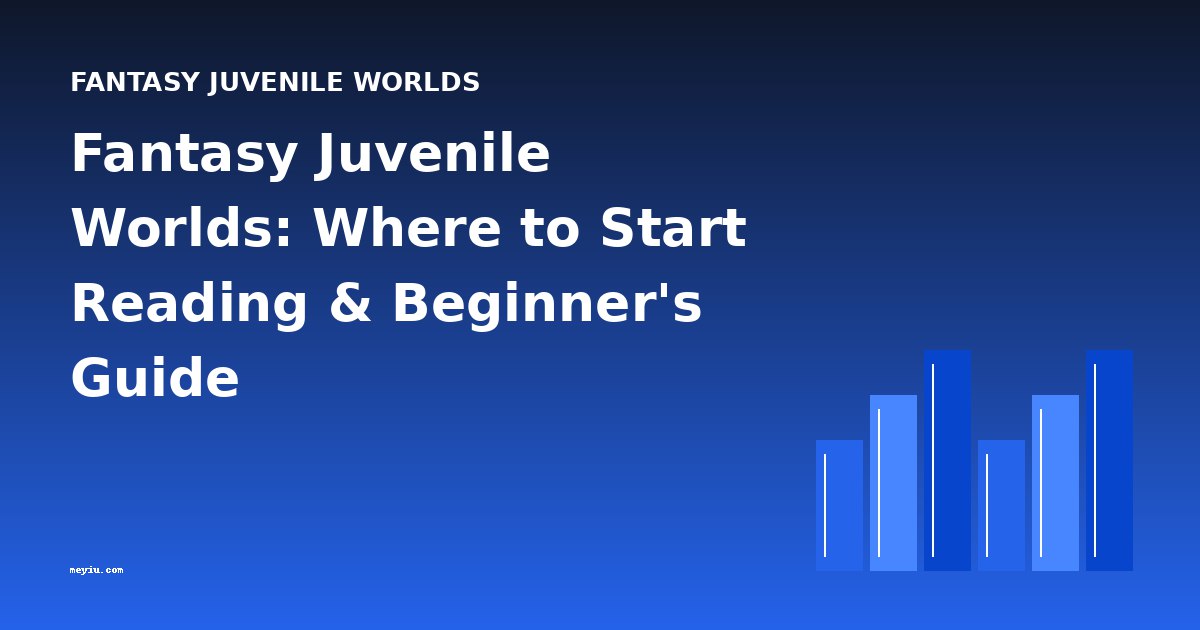 Fantasy Juvenile Worlds: Where to Start Reading & Beginner's Guide