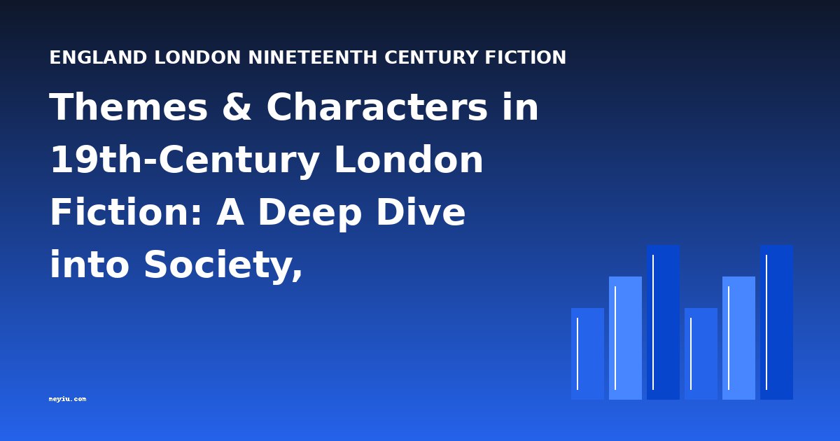 Themes & Characters in 19th-Century London Fiction: A Deep Dive into Society, Inheritance, and Identity