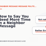 How to Say You Need More Time in a Neighbor Message Message