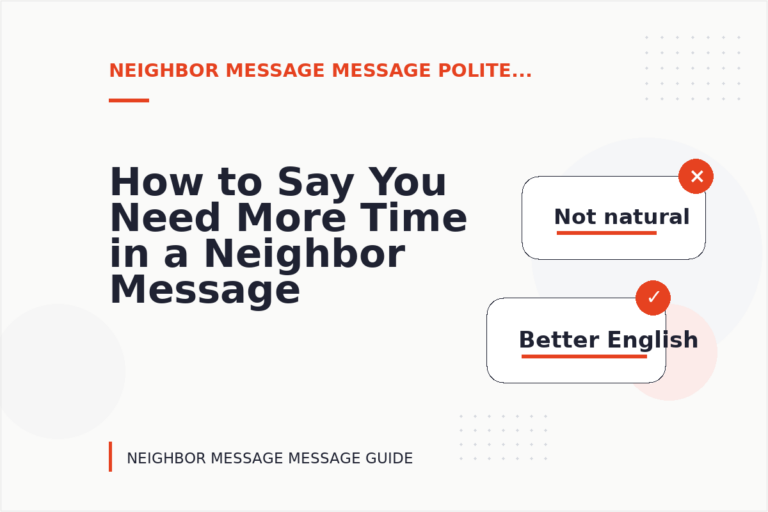 How to Say You Need More Time in a Neighbor Message Message How to Say You Need More Time in a Neighbor Message Message