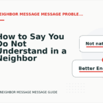 How to Say You Do Not Understand in a Neighbor Message Message