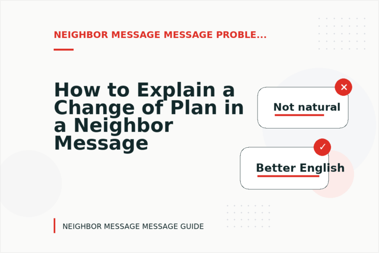 How to Explain a Change of Plan in a Neighbor Message Message How to Explain a Change of Plan in a Neighbor Message Message