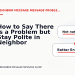 How to Say There Is a Problem but Stay Polite in Neighbor Message Message English