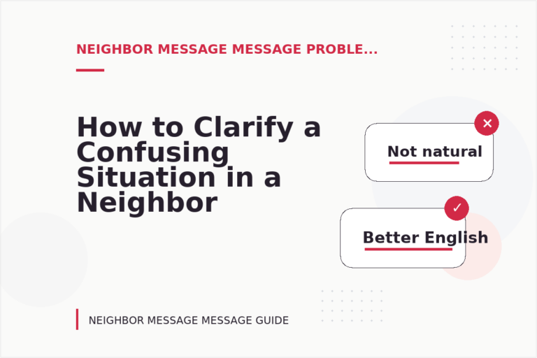 How to Clarify a Confusing Situation in a Neighbor Message Message