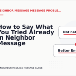 How to Say What You Tried Already in Neighbor Message Message English
