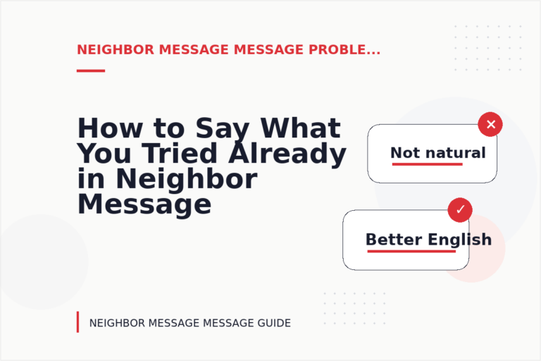 How to Say What You Tried Already in Neighbor Message Message English